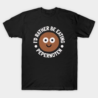 I'd Rather Be Eating Pepernoten - Dutch Pepernoten Cookie T-Shirt